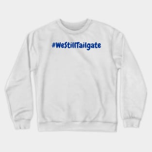 WeStillTailgate Crewneck Sweatshirt